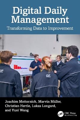 Digital Daily Management: Transforming Data to Improvement - Joachim Metternich,Marvin Müller,Christian Hertle - cover