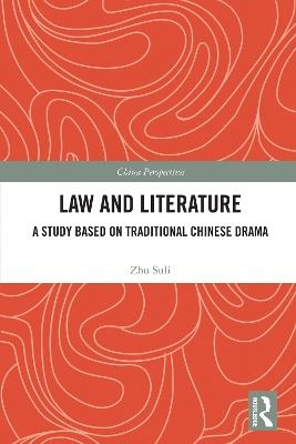 Law and Literature: A Study Based on Traditional Chinese Drama - Zhu Suli - cover