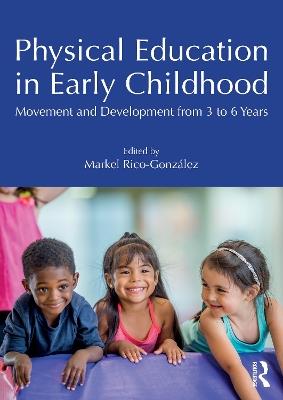 Physical Education in Early Childhood: Movement and Development from 3 to 6 Years - cover