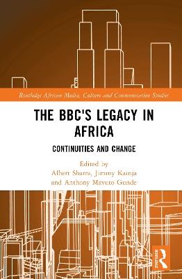 The BBC's Legacy in Africa: Continuities and Change - cover