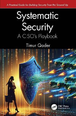 Systematic Security: A CISO’s Playbook - Timur Qader - cover