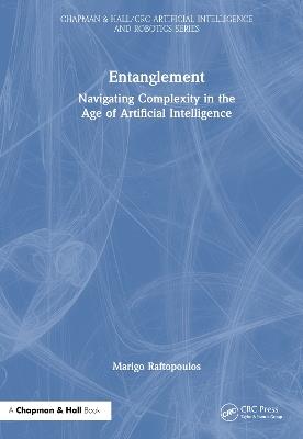 Entanglement: Navigating Complexity in the Age of Artificial Intelligence - Marigo Raftopoulos - cover