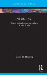 News, Inc.: Brand and Advocacy Journalism Across Media