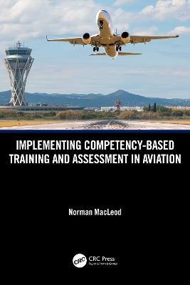 Implementing Competency-Based Training and Assessment in Aviation - Norman MacLeod - cover