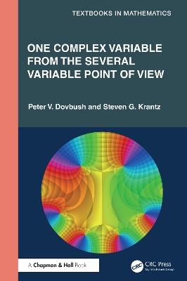 One Complex Variable from the Several Variable Point of View - Peter V. Dovbush,Steven G. Krantz - cover