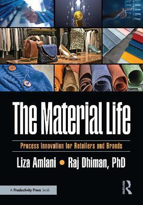 The Material Life: Process Innovation for Retailers and Brands - Liza Amlani,Raj Dhiman - cover
