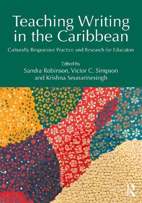 Teaching Writing in the Caribbean: Culturally Responsive Practice and Research for Educators - cover