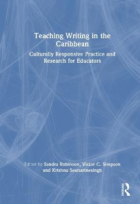 Teaching Writing in the Caribbean: Culturally Responsive Practice and Research for Educators - cover
