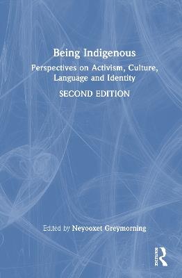Being Indigenous: Perspectives on Activism, Culture, Language, and Identity - cover
