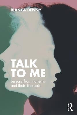 Talk To Me: Lessons from Patients and Their Therapist - Bianca Denny - cover