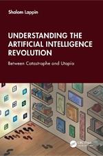 Understanding the Artificial Intelligence Revolution: Between Catastrophe and Utopia