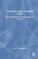 From Epic Tales to Digital Trails: Understanding New Mediascapes in Activism