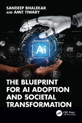 The Blueprint for AI Adoption and Societal Transformation - Sandeep Bhalekar,Amit Tiwary - cover
