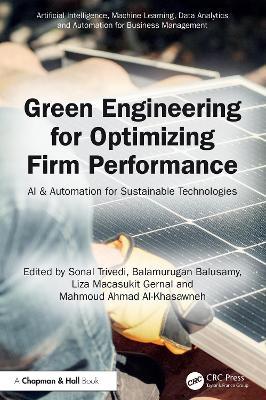 Green Engineering for Optimizing Firm Performance: AI and Automation for Sustainable Technologies - cover
