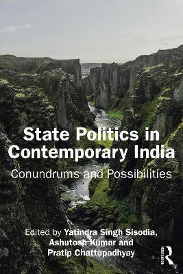 State Politics in Contemporary India: Conundrums and Possibilities - cover