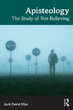 Apisteology: The Study of Not-Believing