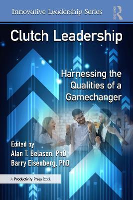 Clutch Leadership: Harnessing the Qualities of a Gamechanger - cover