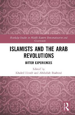 Islamists and the Arab Revolutions: Bitter Experiences - cover