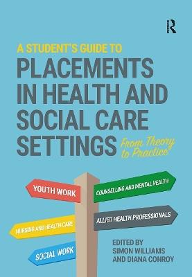 A Student's Guide to Placements in Health and Social Care Settings: From Theory to Practice - cover