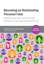 Becoming an Outstanding Personal Tutor: Supporting Learners through Personal Tutoring and Coaching