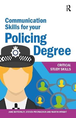 Communication Skills for your Policing Degree - Jane Bottomley,Martin Wright,Steven Pryjmachuk - cover
