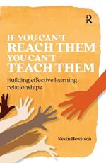 If you can’t reach them you can’t teach them: Building effective learning relationships