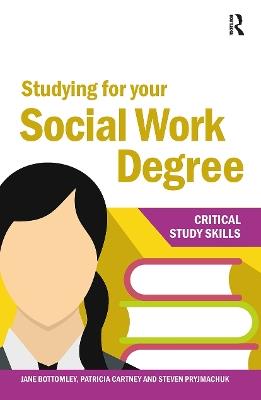 Studying for your Social Work Degree - Jane Bottomley,Patricia Cartney,Steven Pryjmachuk - cover