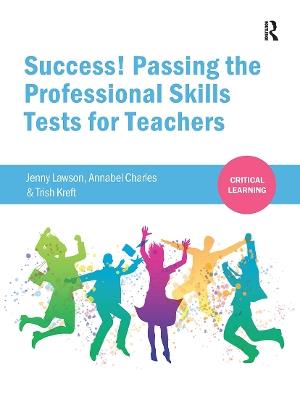 Success! Passing the Professional Skills Tests for Teachers - Jenny Lawson,Annabel Charles,Trish Kreft - cover