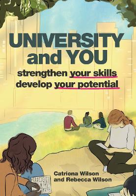 University and You: Strengthening your skills and developing your potential - Rebecca Wilson,Catriona Wilson - cover
