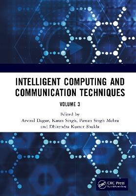 Intelligent Computing and Communication Techniques: Proceedings of the International Conference on Intelligent Computing and Communication Techniques (ICICCT 2024), New Delhi, India, 28-29 June, 2024 (Volume 3) - cover