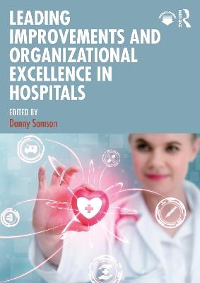 Leading Improvements and Organizational Excellence in Hospitals - cover