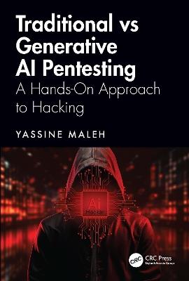Traditional vs Generative AI Pentesting: A Hands-On Approach to Hacking - Yassine Maleh - cover