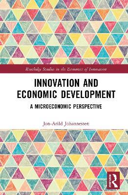 Innovation and Economic Development: A Microeconomic Perspective - Jon-Arild Johannessen - cover
