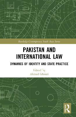 Pakistan and International Law: Dynamics of Identity and State Practice - cover