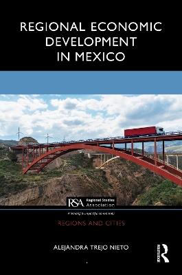 Regional Economic Development in Mexico - Alejandra Trejo Nieto - cover