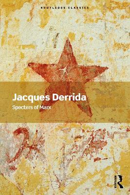 Specters of Marx: The State of the Debt, the Work of Mourning and the New International - Jacques Derrida - cover