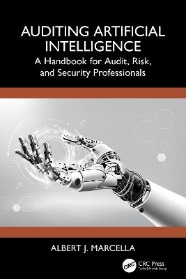 Auditing Artificial Intelligence: A Handbook for Audit, Risk, and Security Professionals - Albert J. Marcella - cover