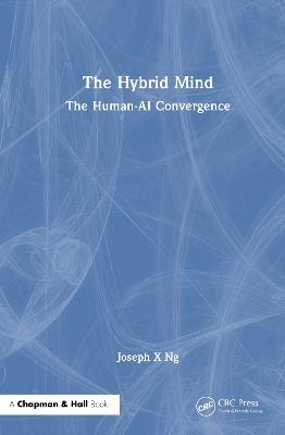 The Hybrid Mind: The Human-AI Convergence - Joseph X Ng - cover