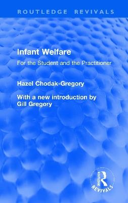 Infant Welfare: For the Student and the Practitioner - Hazel H. Chodak-Gregory - cover