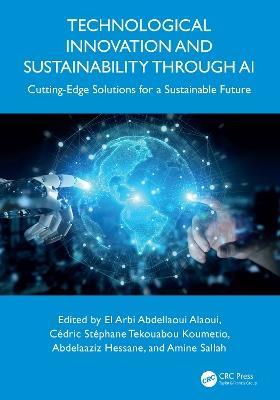 Technological Innovation and Sustainability through AI: Cutting-Edge Solutions for a Sustainable Future - cover