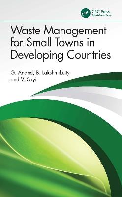 Waste Management for Small Towns in Developing Countries - G. Anand,B. Lakshmikutty,V. Sayi - cover