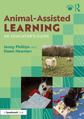 Animal-Assisted Learning: An Educator’s Guide - Jenny Phillips,Dawn Newman - cover