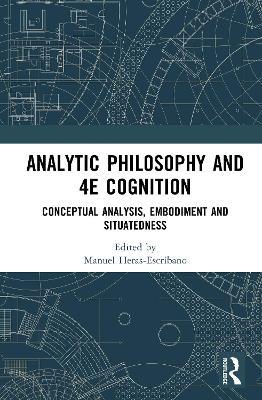 Analytic Philosophy and 4E Cognition: Conceptual Analysis, Embodiment, and Situatedness - cover