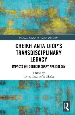 Cheikh Anta Diop’s Transdisciplinary Legacy: Impacts on Contemporary Africology - cover