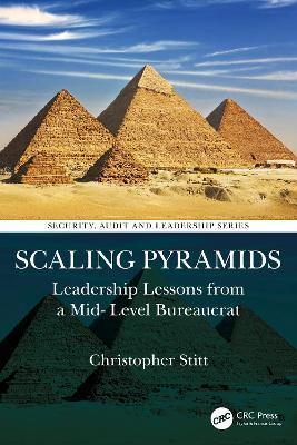 Scaling Pyramids: Leadership Lessons from a Mid-Level Bureaucrat - Christopher Stitt - cover