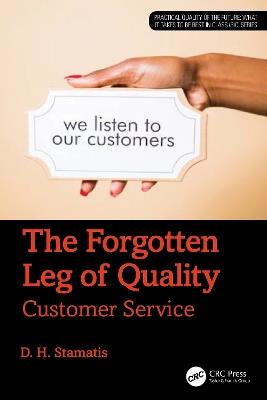 The Forgotten Leg of Quality: Customer Service - D. H. Stamatis - cover