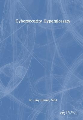 Cybersecurity Hyperglossary - . Gary Hinson, MBA - cover