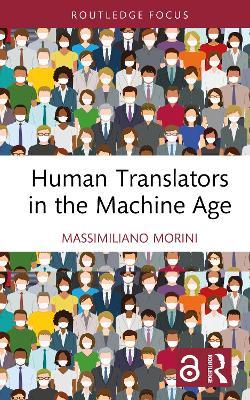 Human Translators in the Machine Age - Massimiliano Morini - cover