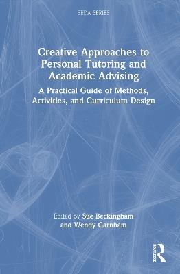 Creative Approaches to Personal Tutoring and Academic Advising: A Practical Guide of Methods, Activities, and Curriculum Design - cover