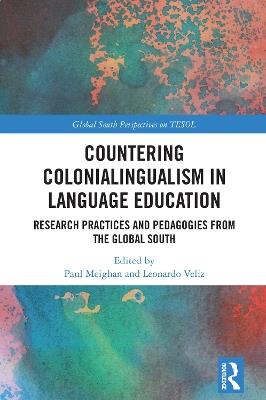 Countering Colonialingualism in Language Education: Research Practices and Pedagogies from the Global South - cover